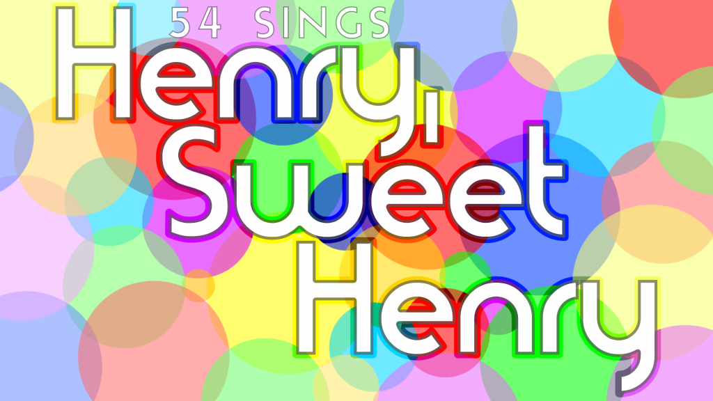 54 Sings Henry, Sweet Henry