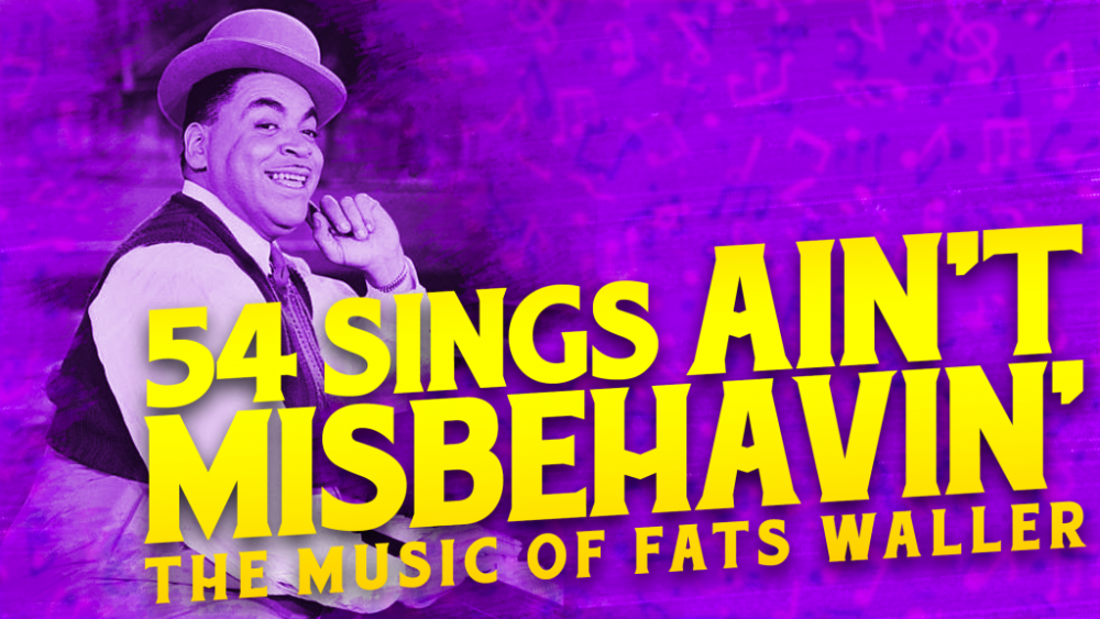 54 Sings Ain’t Misbehavin’: The Music of Fats Waller