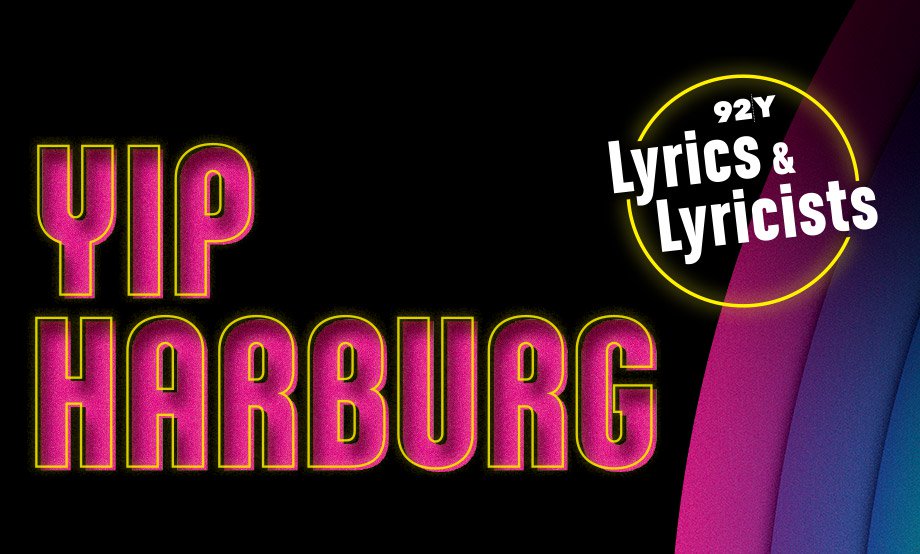 The Brilliant Words Of Yip Harburg Open The 92y Lyrics And Lyricist Series Season