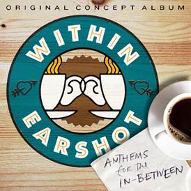 Within Earshot:Anthems for the In-Between
