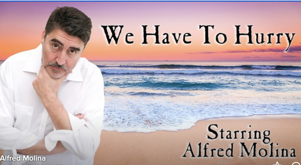 Alfred Molina-We Have to Hurry