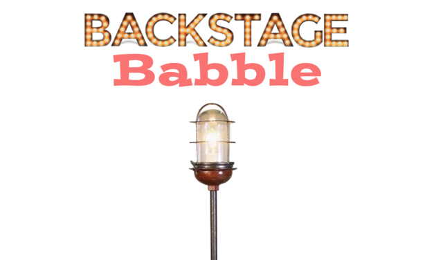 Backstage Babble and Broadway’s Best